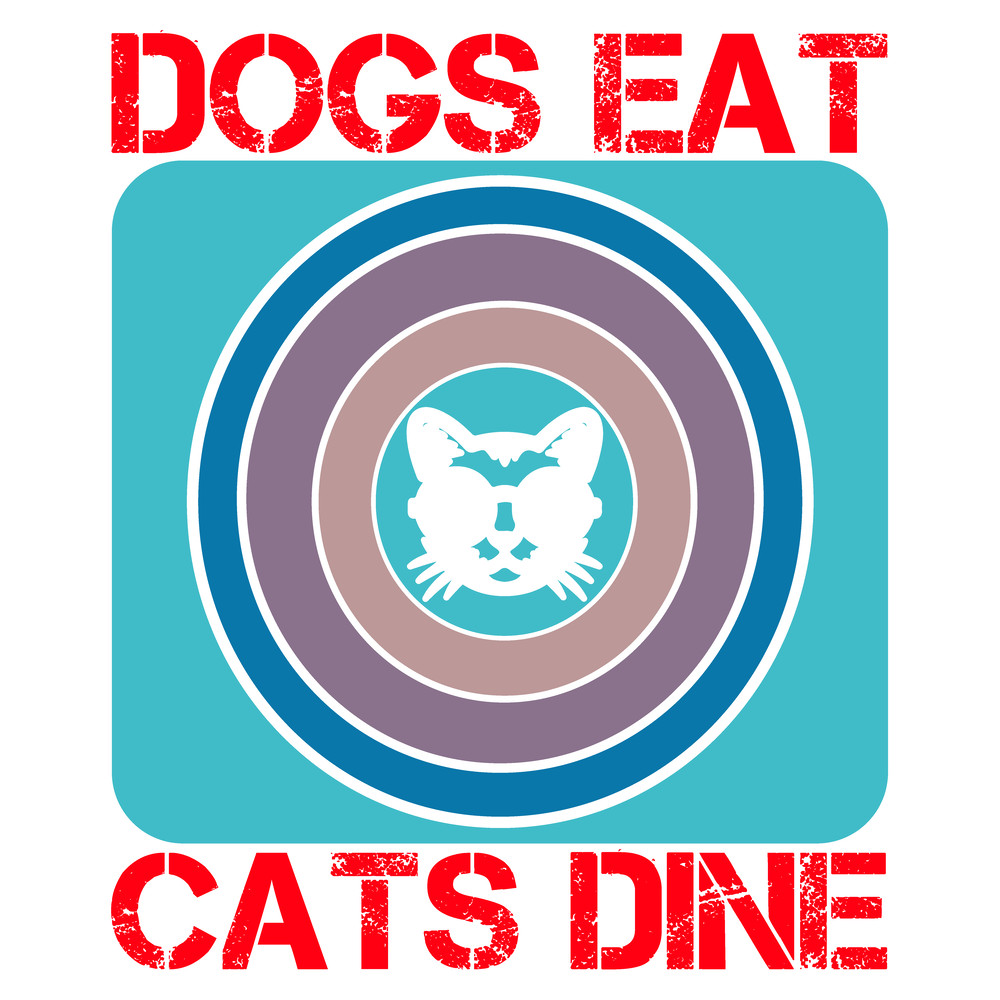 Dogs-eat-Cats-dine-Tshirt  Design .png