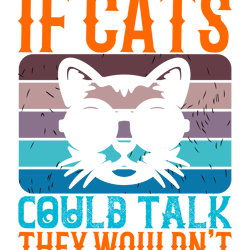 if-cats-could-talk-they tshirt  design
