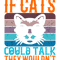 If-cats-could-talk-they Tshirt  Design.png
