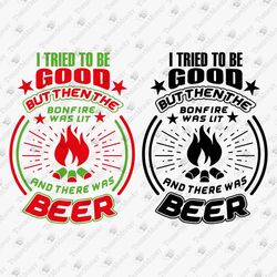 Camping Bonfire And Beer Sarcastic Camp Quote Beer Lover SVG Cut File T-shirt Graphic