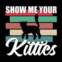 show me your kittices tshrit