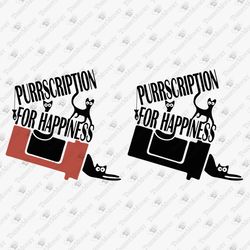 Purrscription For Happiness Cat Lover Funny Pet Owner Vinyl Cut File