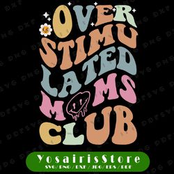 retro vintage overstimulated moms club svg, overstimulated svg, overstimulated mom svg,cricut, svg files
