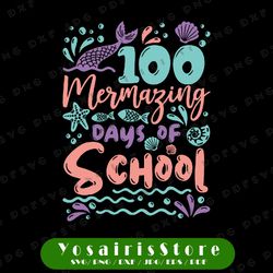 100 mermazing days of school svg, 100 days of school svg, mermaid svg, teacher svg, mermaid school svg, cricut