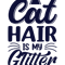 Cat  Hair  Is My Glitter  .png