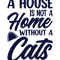 A Hous Is not A Home Without a Cats .png