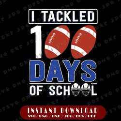 I Tackled 100 Day Of School Svg, Football Boy 100th Day School Svg, Football Svg, Boy 100th Day of School Svg