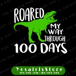 100th day of school svg, 100 days svg, t-rex svg, dinosaur svg, dxf, eps, 100 days of school, roared my way through 100