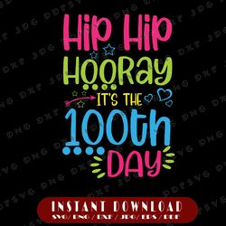 hip hip hooray it's 100th day of school svg, 100 days of school cut file, kid's saying, shirt quote, teacher design