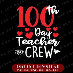 student 100th day svg, teacher crew svg, happy 100 days of school svg, 100th day of school svg, 100 days svg