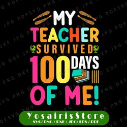 my teacher survived 100 days of me svg for print only | 100 days of school svg | 100 days shirt print