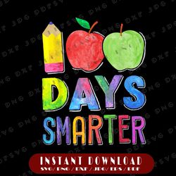 100 Days Smarter PNG, 100th Day of School Png, Teachers 100th Day of School Sublimation