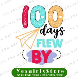 100 days flew by SVG - Cut file - DXF file - School quote svg - School shirt - 100 days of school svg - Kindergarten svg