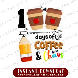 100 days of coffee & chaos png, 100th day school teacher png, funny teacher 100th day of school shirt, coffee