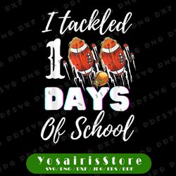 i tackled 100 days of school football png, 100th day gifts boys png, football png, boy 100th day png file