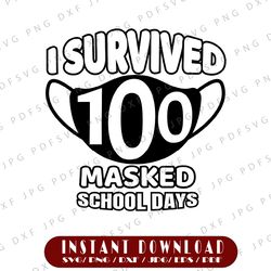 i survived 100 masked school days svg, 100 days of school svg, digital svg