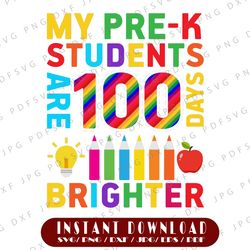 my pre-k students are 100 days brighter svg, 100 days brighter png, my pre-k students, school svg