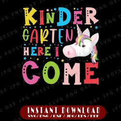 unicorn kindergarten here i come back to school kindergarten teacher svg