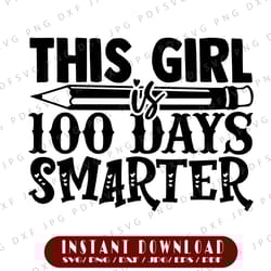 this girl 100 days smarter svg, this girl png, 100 days smarter svg, svg, png