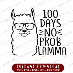 100 days no prob llama svg, 100th day of school svg, dxf, eps, png, school kids cut files, teacher svg, funny sayings