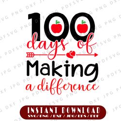 100 days of making a difference svg, 100 days of school, 100 days of school, teacher png and svg