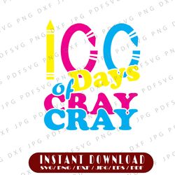 100 days of school svg, cray cray svg, 100 days of cray, png, cricut, silhouette, school shirt, svg file