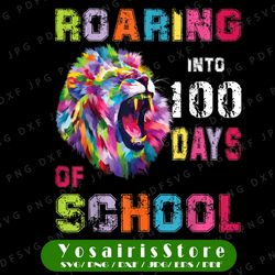 100 days of school lion roaring into 100th day png, 100th day of school png file, lion design, kid's saying