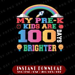My Pre - K Kids Are 100 Days Brighter PNG, 100 Days Brighter PNG, My Pre - Kids , 100th Day Of School , Digital Download