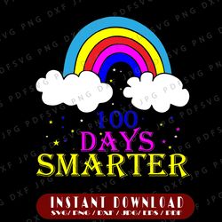 100 days smarter rainbow svg, 100 days smarter rainbow png, 100 days of school svg, teacher 100 days svg png eps dxf