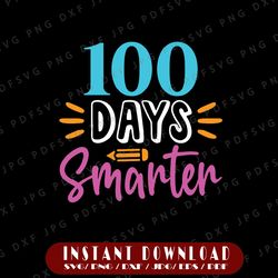 100 days smarter svg, 100 days of school svg, 100 days smarter pencil with bow svg, girl 100 days smarter svg