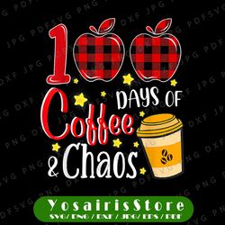 100 days of coffee chaos png, funny teachers 100th day of school png, 100 days of coffee, chaos and lesson plans, png