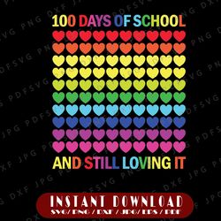 100 days of school and still loving it svg, 100 days of school svg, 100th day of school svg, 100 days svg