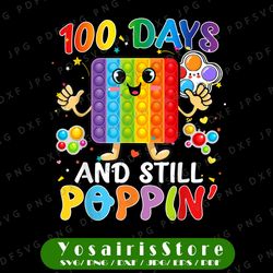 happy 100 days of school pop it png, 100 days and still poppin png, 100 days of school png, 100th day of school png,