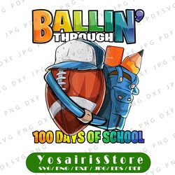 Ballin' Through 100 Days of School Football Kindergarten Boy PNG, Football Png, Boy 100th Day of School Shirt Png File