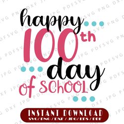 Happy 100th Day of School Instant Download Cutting File | 100 Days of School SVG PNG EPS dxf