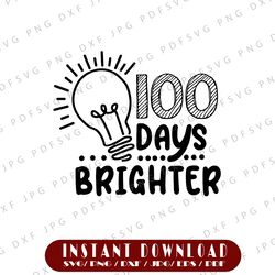 100 days brighter svg, 100th day of school svg dxf eps, school kids svg, 100 days svg  svg