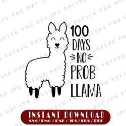 100 days no probllama svg, llama svg, 100 days of school svg, 100th day of school, girl, boy, teacher, quote, cricut,