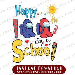 happy 100th day of school svg, game us svg, 100 days of school svg, crewmate png, student avg, cut files