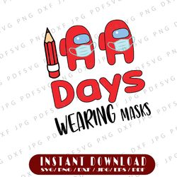 100 days wearing masks game us svg, crewmates svg, happy 100th day of school, teacher svg, 100 days png digital download