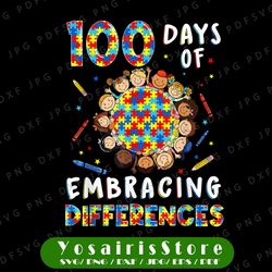 Autism Awareness Embrace Differences 100 Days Of School Png, 100th Day of School Teacher Autism PNG, 100 Days Of School