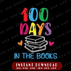 100 days in the books svg - book lover english reading teacher svg - teacher svg - 100th day of school svg