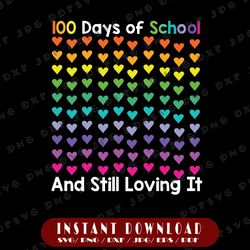 cute 100 days of school and still loving it svg, 100th day svg, back to school svg, 100 heart shape, hundred day school,