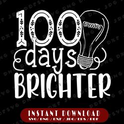 100 days brighter svg, teachers & students 100th day of school svg, 100 days of school svg, school kids svg