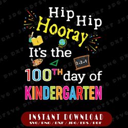 hip hip hooray 100th day of kindergarten svg, 100 days svg, school svg, 100th day, teacher svg