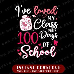 i've loved my class for 100 days of school svg, 100th day teacher svg, 100 days of school svg
