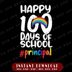 happy 100 days of school principal svg, back to school svg png, kindergarten svg, schooling shirt, gift for student