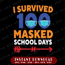 100 day of school svg png, i survived 100 days of masked school svg, school svg, teacher svg