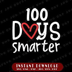 100 days smarter 100th day of school svg png, kindness teacher, teacher cut file, teacher svg, teacher quote