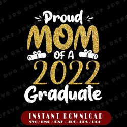 proud mom of a 2022 graduate png, mommy 2022 graduation png, class of 2022 png, mom of graduate png,