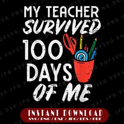 100th Day Of School PNG, My Teacher Survived 100 Days of Me Png, 100 Days Of School Png, Hundredth Day Png